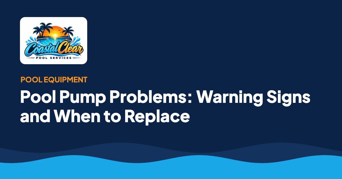 Pool Pump Problems: Warning Signs and When to Replace