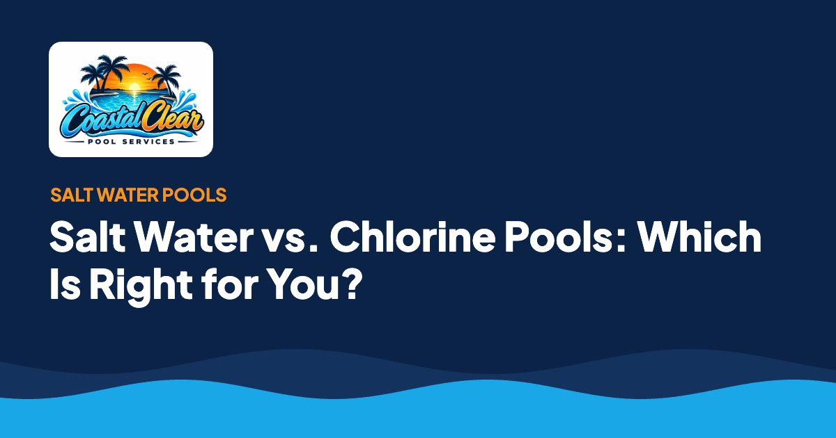Salt Water vs. Chlorine Pools: Which Is Right for You?
