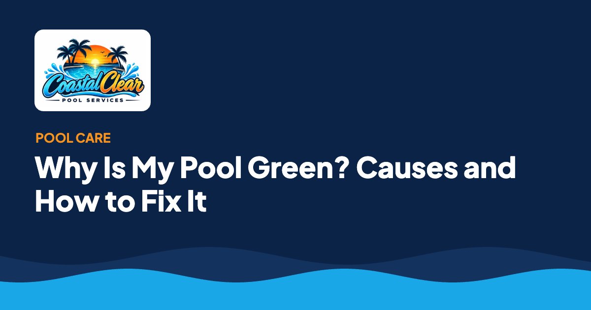 Why Is My Pool Green? Causes and How to Fix It